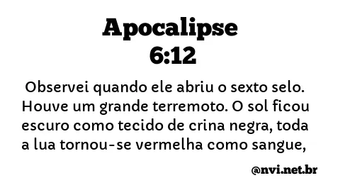 APOCALIPSE 6:12 NVI NOVA VERSÃO INTERNACIONAL