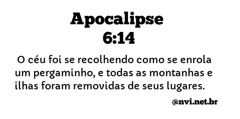 APOCALIPSE 6:14 NVI NOVA VERSÃO INTERNACIONAL