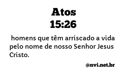 ATOS 15:26 NVI NOVA VERSÃO INTERNACIONAL