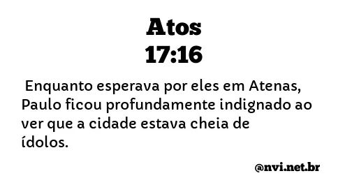 ATOS 17:16 NVI NOVA VERSÃO INTERNACIONAL