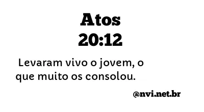 ATOS 20:12 NVI NOVA VERSÃO INTERNACIONAL