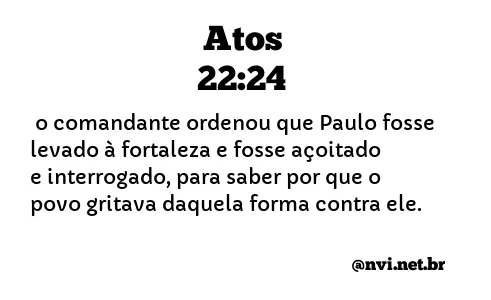 ATOS 22:24 NVI NOVA VERSÃO INTERNACIONAL