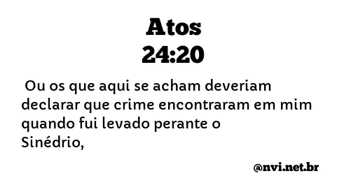 ATOS 24:20 NVI NOVA VERSÃO INTERNACIONAL