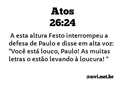 ATOS 26:24 NVI NOVA VERSÃO INTERNACIONAL