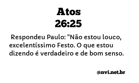 ATOS 26:25 NVI NOVA VERSÃO INTERNACIONAL