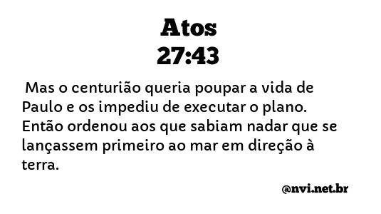 ATOS 27:43 NVI NOVA VERSÃO INTERNACIONAL