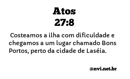 ATOS 27:8 NVI NOVA VERSÃO INTERNACIONAL