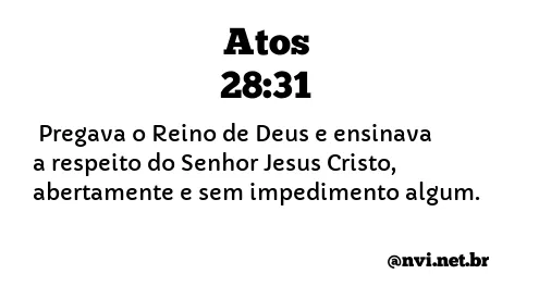 ATOS 28:31 NVI NOVA VERSÃO INTERNACIONAL