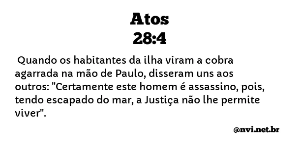 ATOS 28:4 NVI NOVA VERSÃO INTERNACIONAL