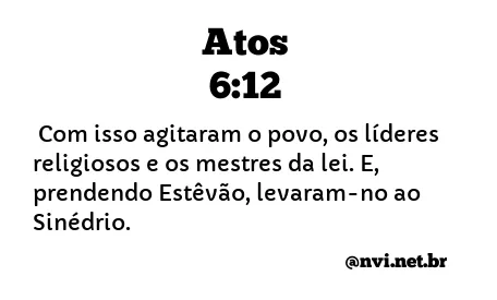 ATOS 6:12 NVI NOVA VERSÃO INTERNACIONAL