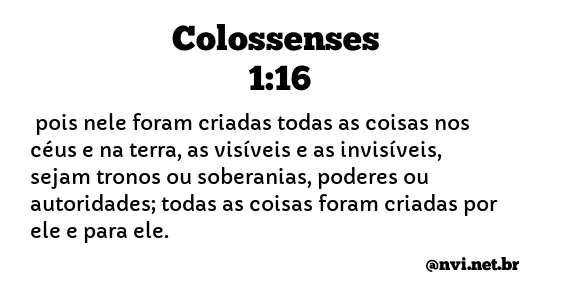 COLOSSENSES 1:16 NVI NOVA VERSÃO INTERNACIONAL