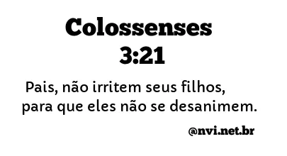 COLOSSENSES 3:21 NVI NOVA VERSÃO INTERNACIONAL