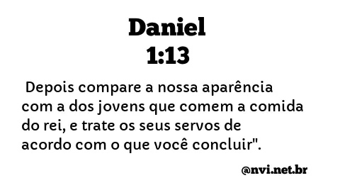DANIEL 1:13 NVI NOVA VERSÃO INTERNACIONAL