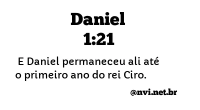 DANIEL 1:21 NVI NOVA VERSÃO INTERNACIONAL