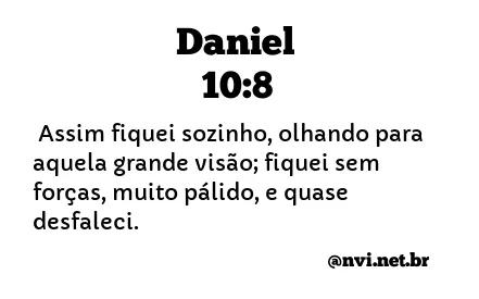 DANIEL 10:8 NVI NOVA VERSÃO INTERNACIONAL