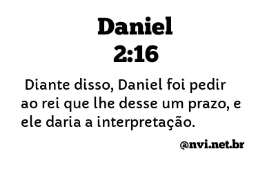 DANIEL 2:16 NVI NOVA VERSÃO INTERNACIONAL
