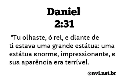 DANIEL 2:31 NVI NOVA VERSÃO INTERNACIONAL