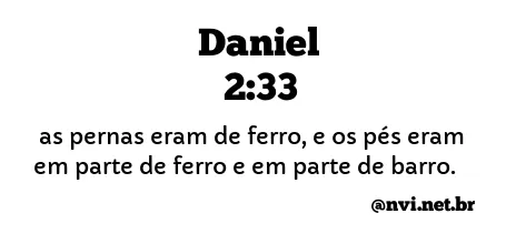 DANIEL 2:33 NVI NOVA VERSÃO INTERNACIONAL