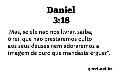 DANIEL 3:18 NVI NOVA VERSÃO INTERNACIONAL