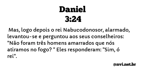DANIEL 3:24 NVI NOVA VERSÃO INTERNACIONAL