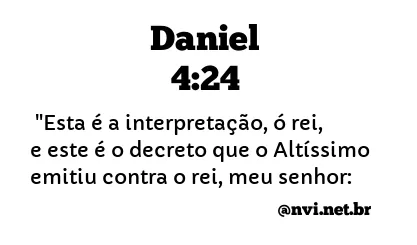 DANIEL 4:24 NVI NOVA VERSÃO INTERNACIONAL