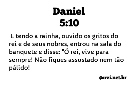 DANIEL 5:10 NVI NOVA VERSÃO INTERNACIONAL