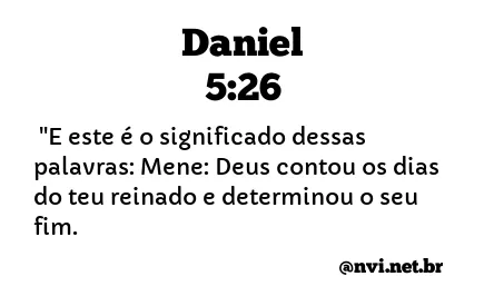 DANIEL 5:26 NVI NOVA VERSÃO INTERNACIONAL