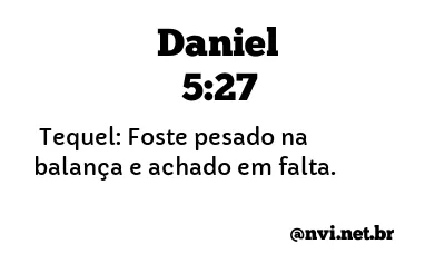 DANIEL 5:27 NVI NOVA VERSÃO INTERNACIONAL