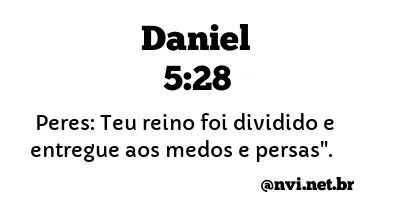 DANIEL 5:28 NVI NOVA VERSÃO INTERNACIONAL