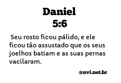 DANIEL 5:6 NVI NOVA VERSÃO INTERNACIONAL