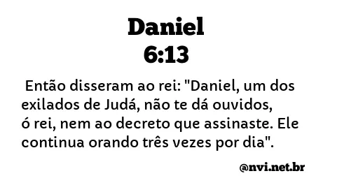 DANIEL 6:13 NVI NOVA VERSÃO INTERNACIONAL