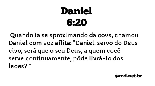 DANIEL 6:20 NVI NOVA VERSÃO INTERNACIONAL