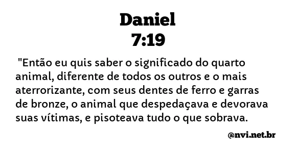 DANIEL 7:19 NVI NOVA VERSÃO INTERNACIONAL
