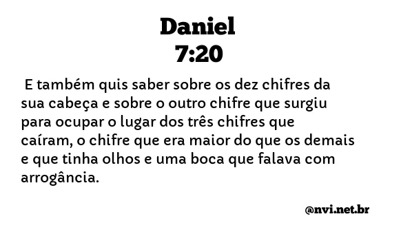 DANIEL 7:20 NVI NOVA VERSÃO INTERNACIONAL