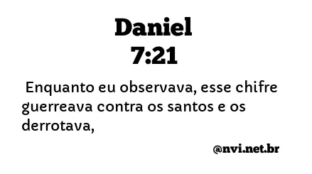 DANIEL 7:21 NVI NOVA VERSÃO INTERNACIONAL