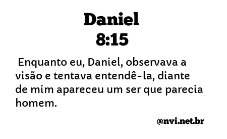 DANIEL 8:15 NVI NOVA VERSÃO INTERNACIONAL