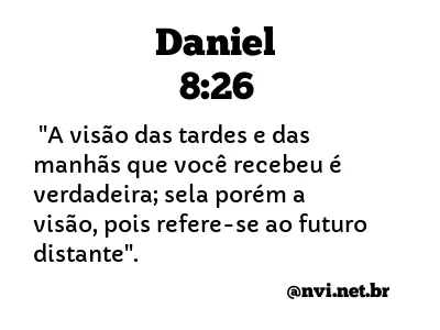 DANIEL 8:26 NVI NOVA VERSÃO INTERNACIONAL