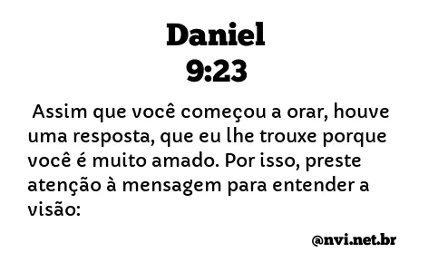 DANIEL 9:23 NVI NOVA VERSÃO INTERNACIONAL