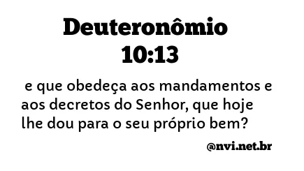 DEUTERONÔMIO 10:13 NVI NOVA VERSÃO INTERNACIONAL