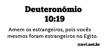 DEUTERONÔMIO 10:19 NVI NOVA VERSÃO INTERNACIONAL