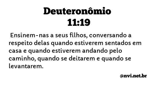 DEUTERONÔMIO 11:19 NVI NOVA VERSÃO INTERNACIONAL