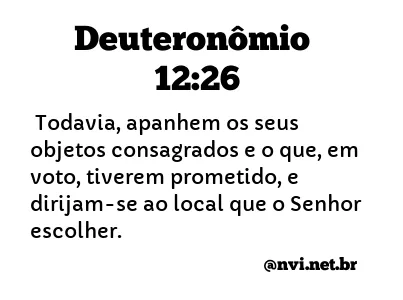 DEUTERONÔMIO 12:26 NVI NOVA VERSÃO INTERNACIONAL