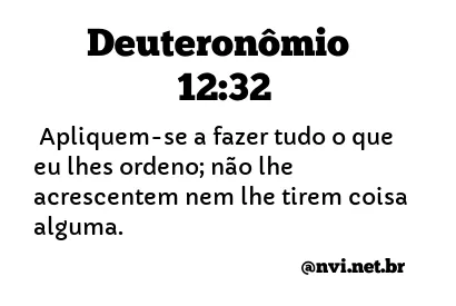 DEUTERONÔMIO 12:32 NVI NOVA VERSÃO INTERNACIONAL