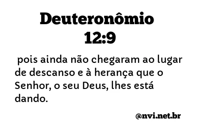 DEUTERONÔMIO 12:9 NVI NOVA VERSÃO INTERNACIONAL