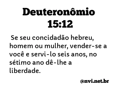 DEUTERONÔMIO 15:12 NVI NOVA VERSÃO INTERNACIONAL