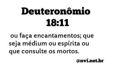 DEUTERONÔMIO 18:11 NVI NOVA VERSÃO INTERNACIONAL