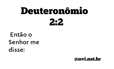 DEUTERONÔMIO 2:2 NVI NOVA VERSÃO INTERNACIONAL