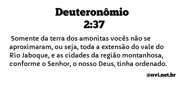 DEUTERONÔMIO 2:37 NVI NOVA VERSÃO INTERNACIONAL