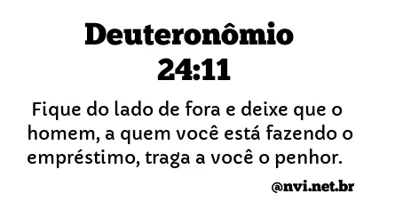 DEUTERONÔMIO 24:11 NVI NOVA VERSÃO INTERNACIONAL