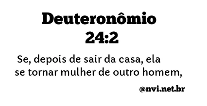 DEUTERONÔMIO 24:2 NVI NOVA VERSÃO INTERNACIONAL